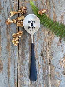 "We're All Nuts"  Engraved Spoon